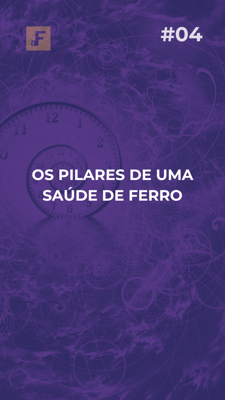 #04 OS PILARES DE UMA SAUDE DE FERRO vertical